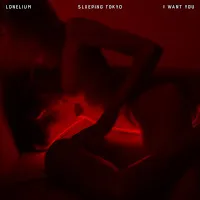 Lonelium — I Want You Ft Slxeping Tokyo — обложка